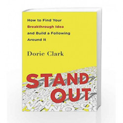 Stand Out: How to Find Your Breakthrough Idea and Build a Following Around It by Clark Dorie Book-9780241247013