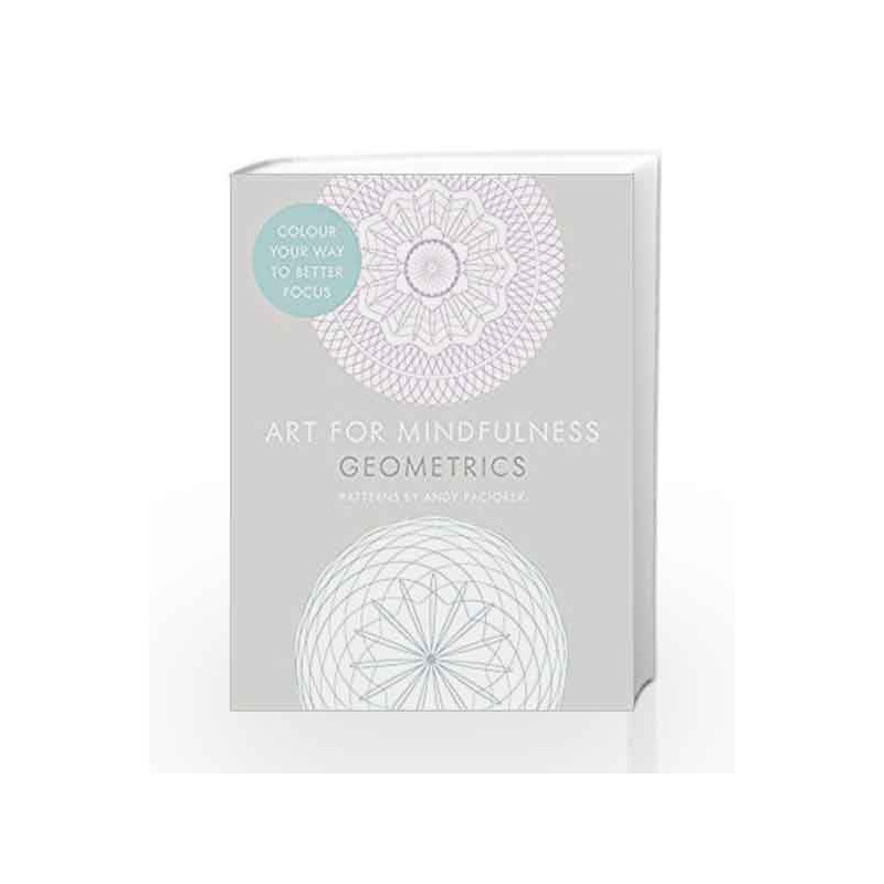 Art for Mindfulness Geometrics by Andrew Paciorek Book-9780007947515