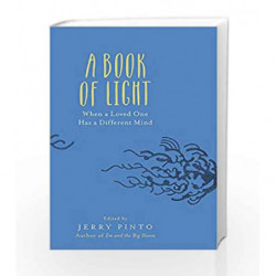 A Book of Light: When a Loved One Has a Different Mind by Jerry Pinto (ed.) Book-9789386050175