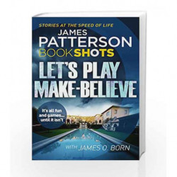 Let                  s Play Make-Believe (Bookshots) by PATTERSON JAMES Book-9781786530394