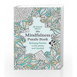 The Mindfulness Puzzle Book: Relaxing Puzzles to De-stress and Unwind (Puzzle Books) by MOORE GARETH Book-9781472137500