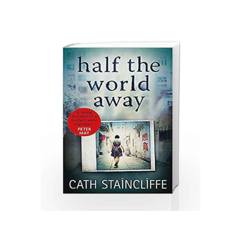 Half the World Away: a chilling evocation of a mother's worst nightmare by Staincliffe Cath Book-9781472117984