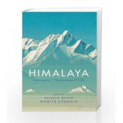 Himalaya: Adventures, Meditations, Life by Ruskin Bond and Namita Gokhale (ed.) Book-9789385288920
