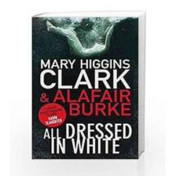 All Dressed in White by Mary Higgins Clark & Alafair Burke Book-9781471152146