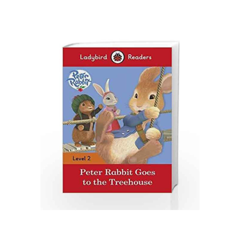 Peter Rabbit: Goes to the Treehouse                    Ladybird Readers Level 2 by LADYBIRD Book-9780241254493