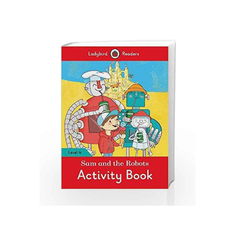 Sam and the Robots Activity Book: Ladybird Readers Level 4 by LADYBIRD Book-9780241253762