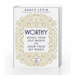 Worthy: Boost Your Self-Worth to Grow Your Net Worth by Nancy Levin Book-9781401950156