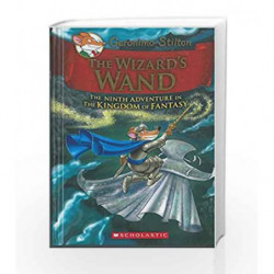 Geronimo Stilton the Kingdom of Fantasy #09 The Wizards Wand by GERONIMO STILTON Book-9789386106230