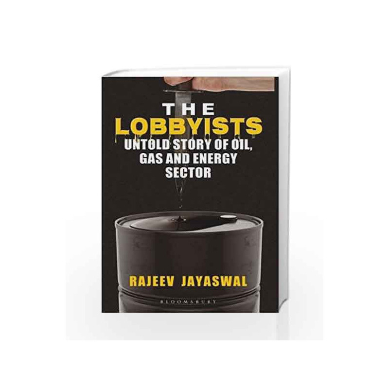 The Lobbyists: Untold Story of Oil Gas and Energy Sector by Jayaswal, Rajeev Book-9789386141293