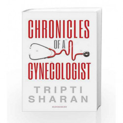 Chronicles of a Gynaecologist by Sharan, Tripti Book-9789386141422