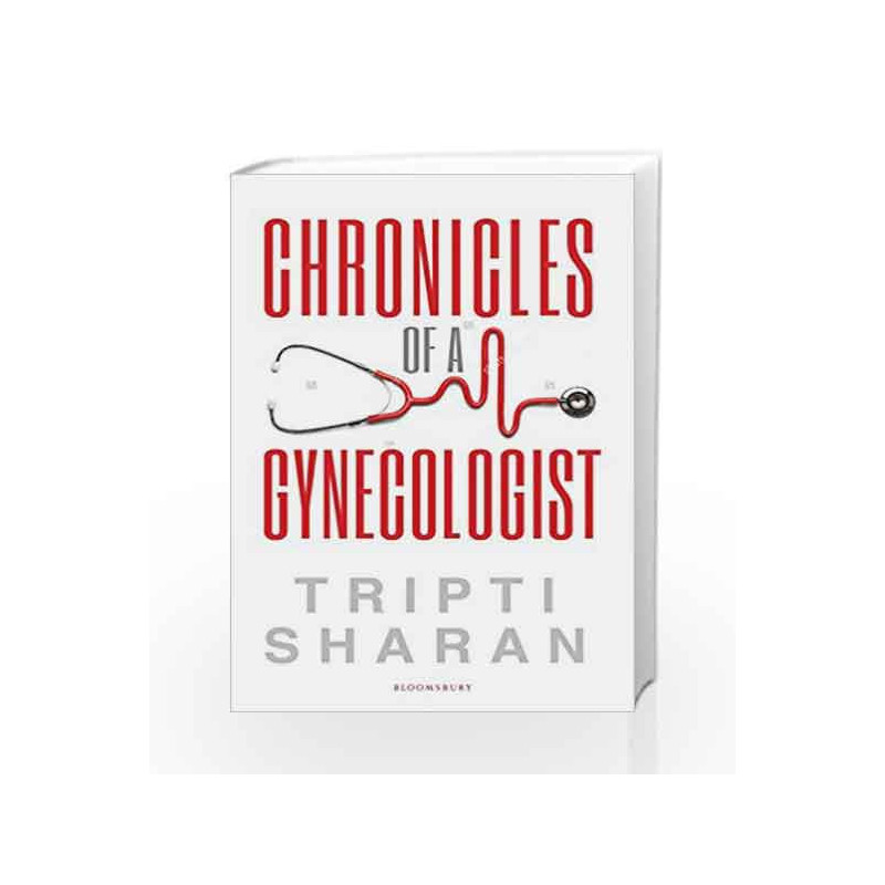 Chronicles of a Gynaecologist by Sharan, Tripti Book-9789386141422
