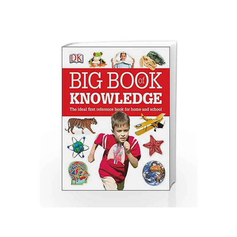 Big Book of Knowledge: The Ideal First Reference Book for Home and School by DK Book-9780241293508