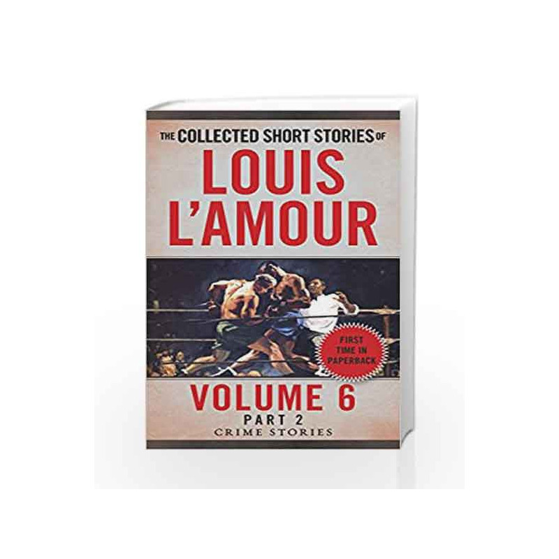 The Collected Short Stories of Louis L'Amour, Volume 6, Part 2: Crime Stories by LAmour, Louis Book-9780804179782