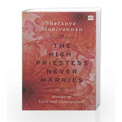 The High Priestess Never Marries: Stories of Love and Consequence by Sharanya Manivannan Book-9789352640881
