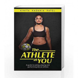 The Athlete in You by Kinita Kadakia Patel Book-9788184007091