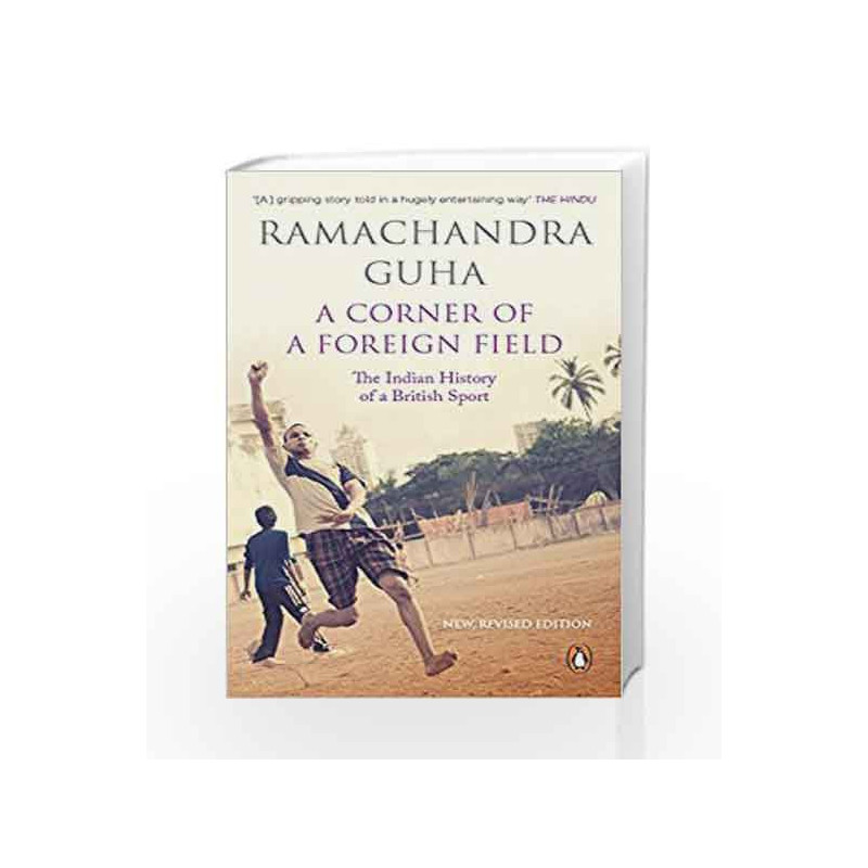 A Corner of a Foreign Field: The Indian History of a British Sport by Ramachandra Guha Book-9780143427681