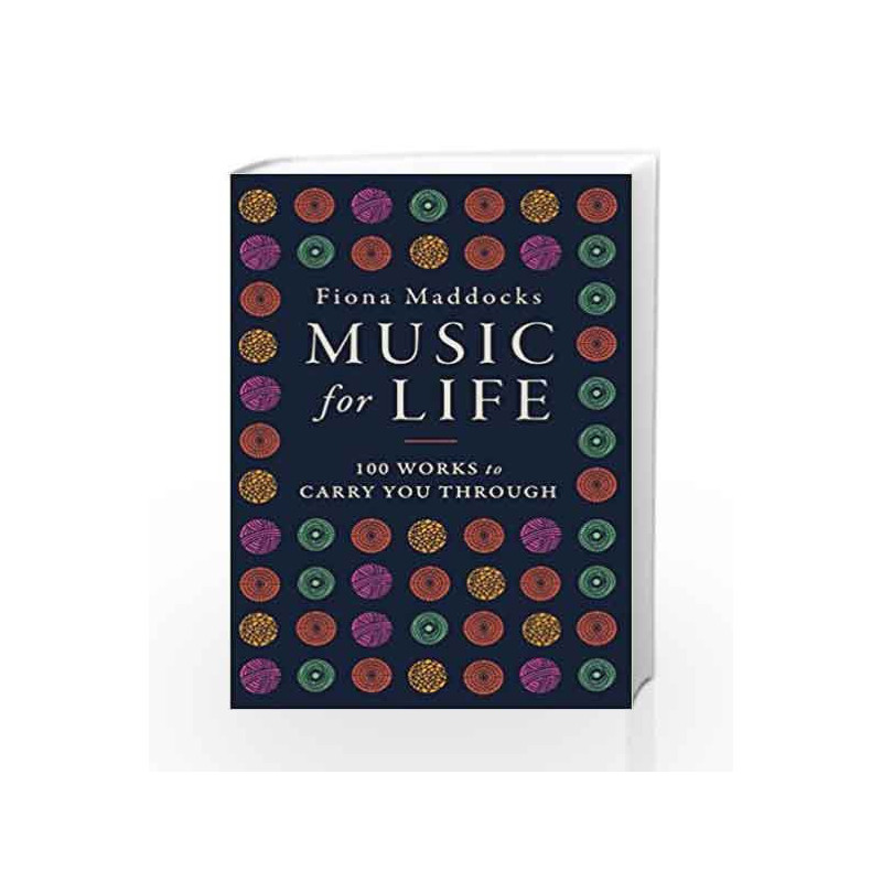 Music for Life: 100 Works to Carry You Through by MADDOCKS, FIONA Book-9780571329380