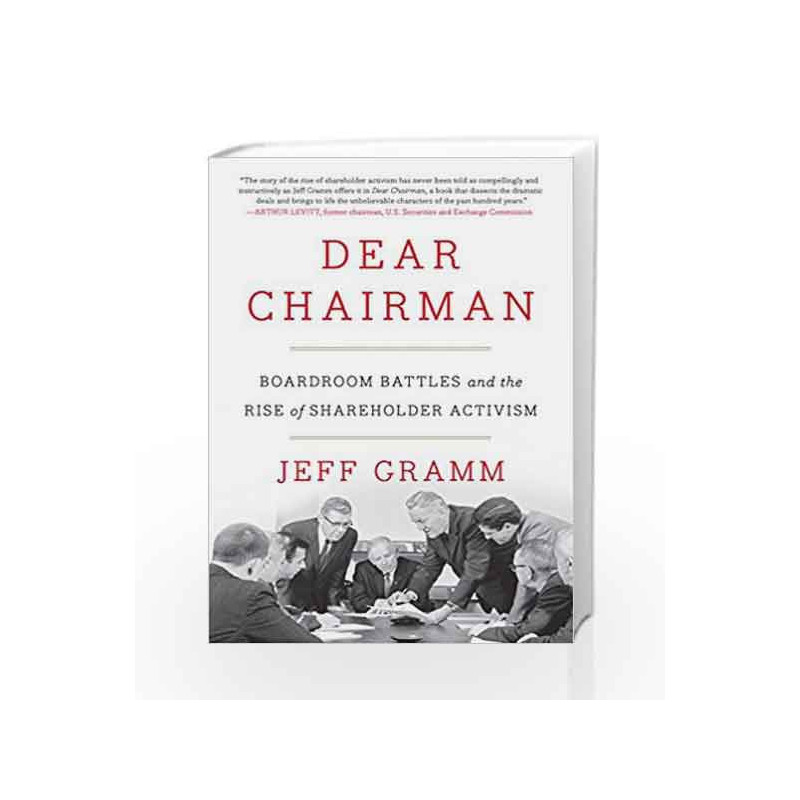 Dear Chairman : Boardroom Battles and the Rise of Shareholder Activism by Gramm, Jeff Book-9780062369833