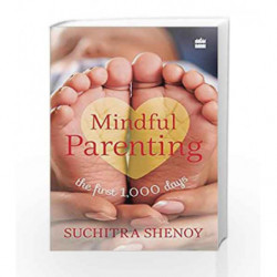 Mindful Parenting: The First 1,000 Days by Suchitra Shenoy Book-9789352641796