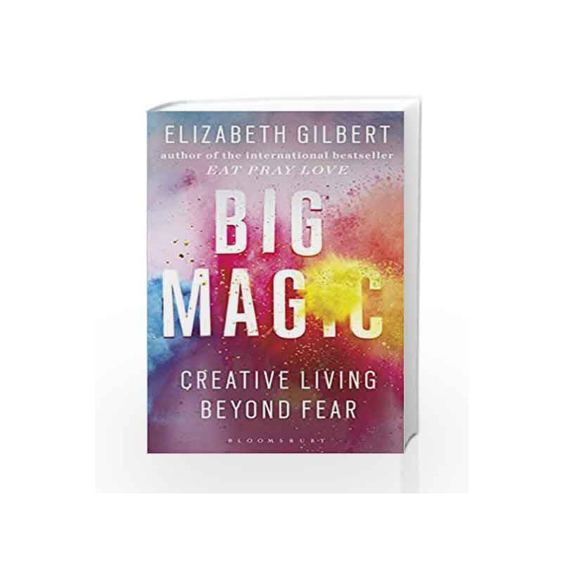 Big Magic: Creative Living Beyond Fear by ELIZABETH GILBERT Book-9781408886182