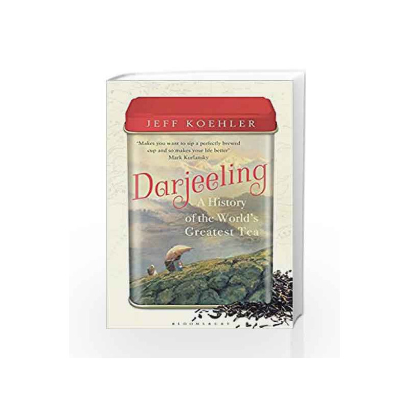 Darjeeling: A History of the World's Greatest Tea by Jeff Koehler Book-9781408889046