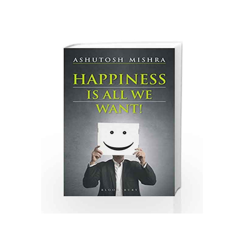Happiness Is All We Want by Ashutosh Mishra Book-9789386250070