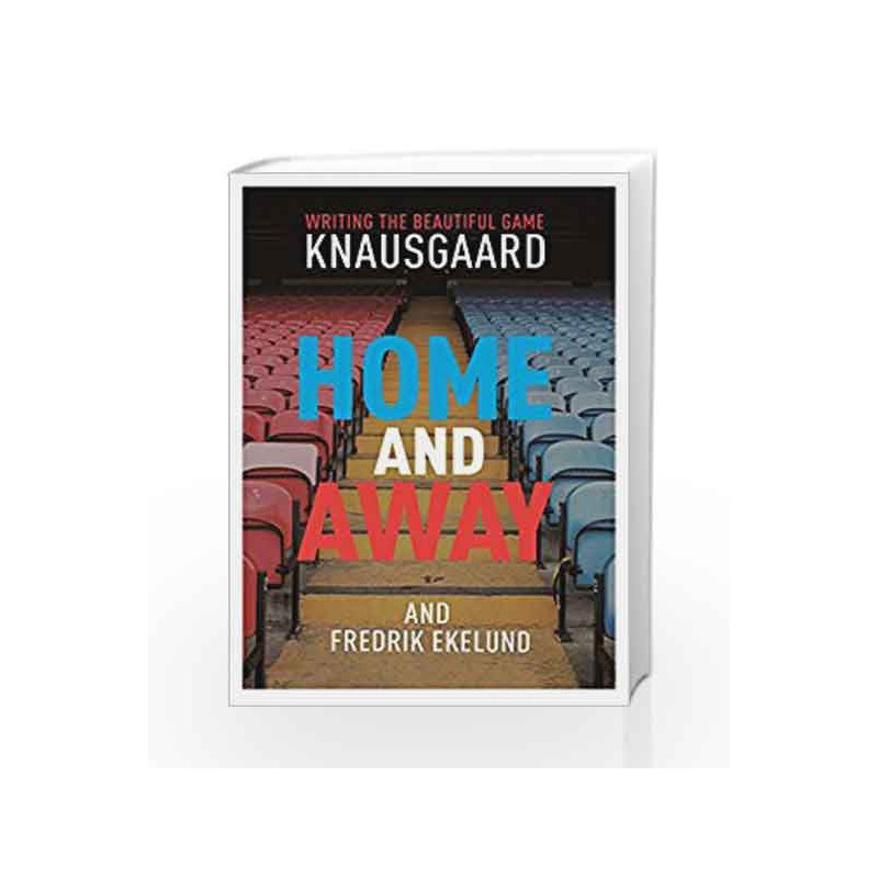Home and Away by Knausgaard, Karl Ove,Ekelund, Fredrik Book-9781910701362