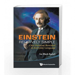 Einstein Relatively Simple: Our Universe Revealed by Ira Mark Egdall Book-9789814525596