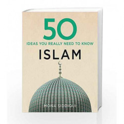 50 Islam Ideas You Really Need to Know (50 Ideas) by Siddiqui Mona Book-9781784296124