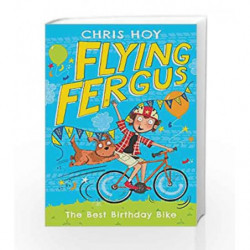 Flying Fergus 1: The Best Birthday Bike by Chris Hoy Book-9781471405211