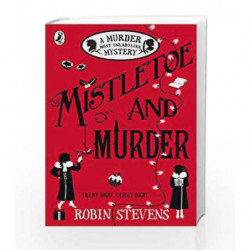 Mistletoe and Murder: A Murder Most Unladylike Mystery by Robin Stevens Book-9780141369723