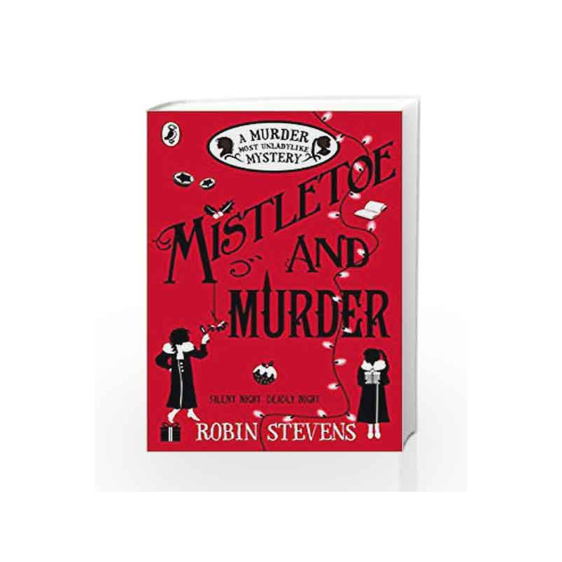 Mistletoe and Murder: A Murder Most Unladylike Mystery by Robin Stevens Book-9780141369723