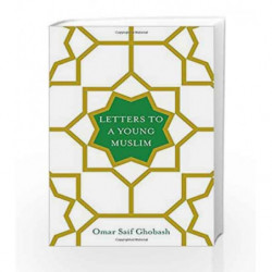 Letters to a Young Muslim by Omar Saif Ghobash Book-9781509842629