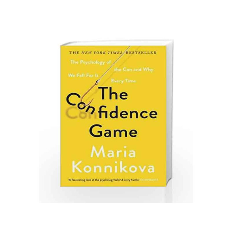 The Confidence Game: The Psychology of the Con and Why We Fall for It Every Time by Konnikova Maria Book-9781782113911