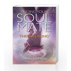 Finding Your Soul Mate with Thetahealing by STIBAL VIANNA Book-9781401953430
