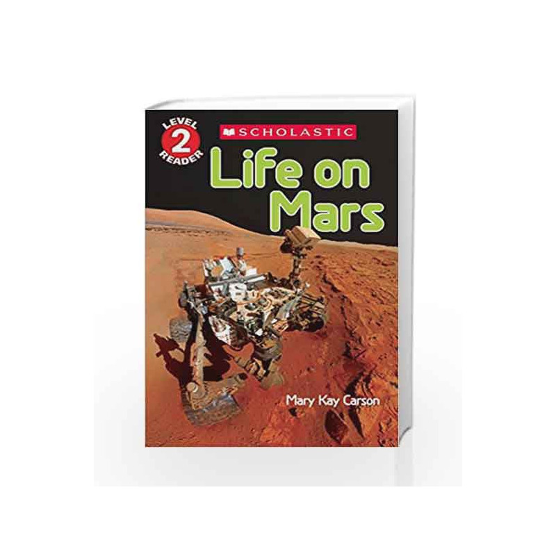 Scholastic Reader L2: Life on Mars by Mary Kay Carson Book-9789386106896