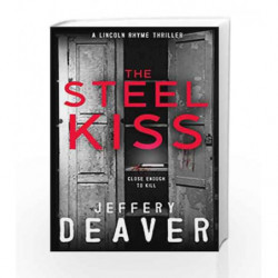 The Steel Kiss (Lincoln Rhyme Thrillers) by JEFFERY DEAVER Book-9781473618510