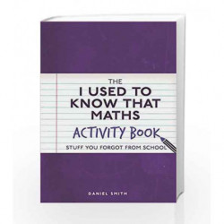 The I Used to Know That: Maths Activity Book by Daniel Smith Book-9781782437567