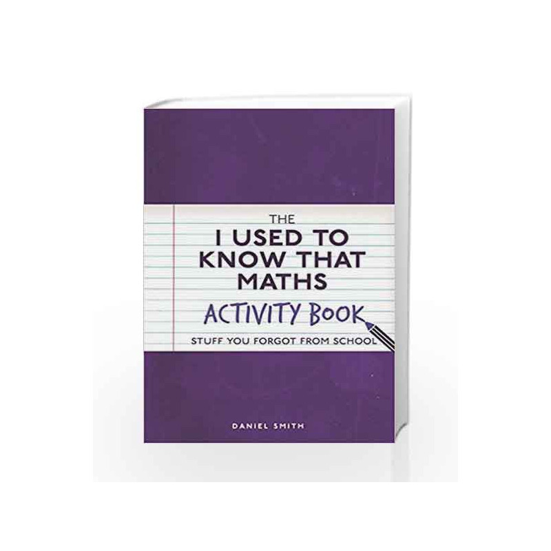 The I Used to Know That: Maths Activity Book by Daniel Smith Book-9781782437567