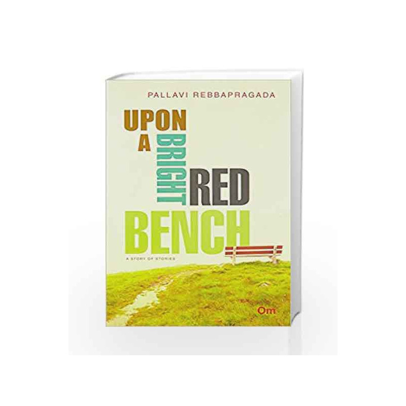 Upon a Bright Red Bench by Pallavi Rebbapragada Book-9789383202102