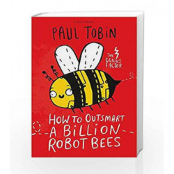 How to Outsmart a Billion Robot Bees (Genius Factor 2) by Paul Tobin, Book-9781408881804
