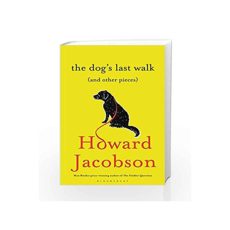 The Dog's Last Walk (and Other Pieces) by HOWARD JACOBSON Book-9781408845295