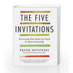 The Five Invitations: Discovering What Death Can Teach Us About Living Fully by Frank Ostaseski Book-9781509801848
