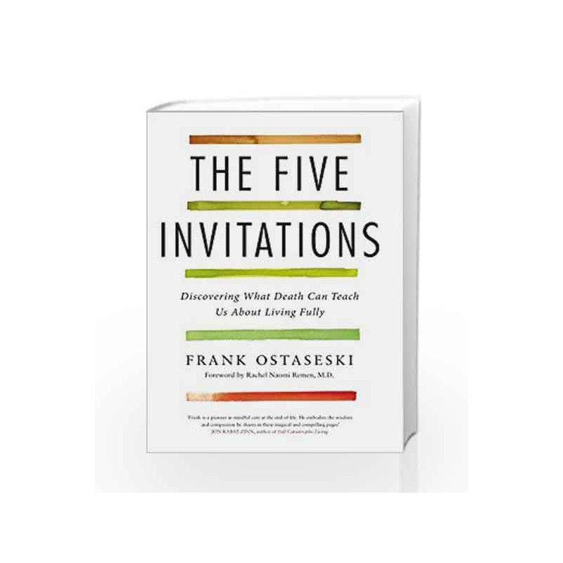The Five Invitations: Discovering What Death Can Teach Us About Living Fully by Frank Ostaseski Book-9781509801848