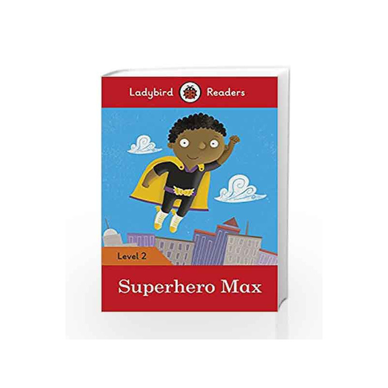 Superhero Max - Ladybird Readers Level 2 by LADYBIRD Book-9780241283684