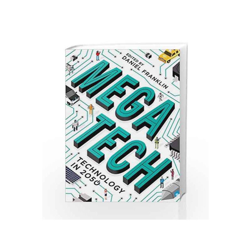 Mega Tech: Technology in 2050 by Daniel Franklin Book-9781781254622