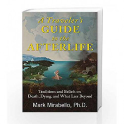 A Traveler's Guide to the Afterlife by Mark Mirabello Book-9781620555972