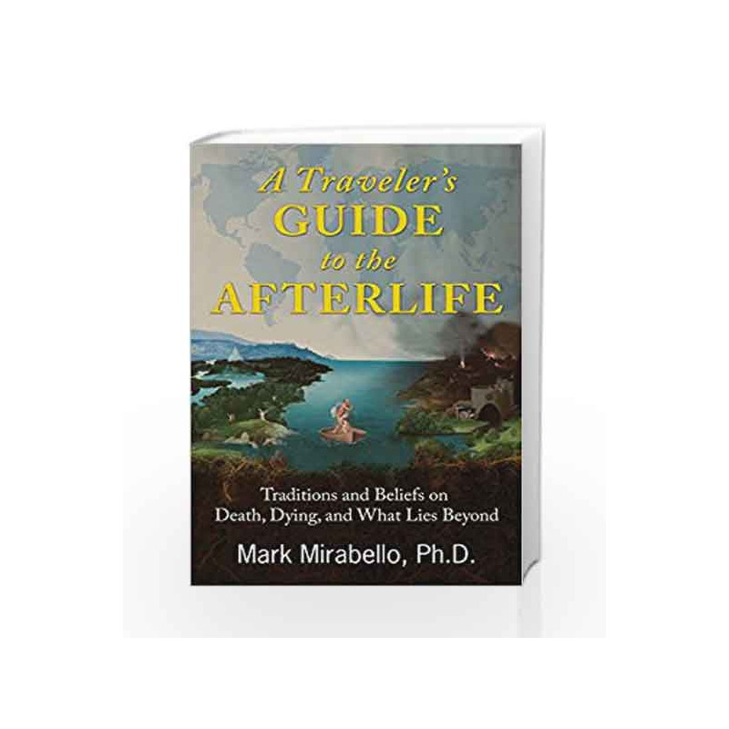 A Traveler's Guide to the Afterlife by Mark Mirabello Book-9781620555972