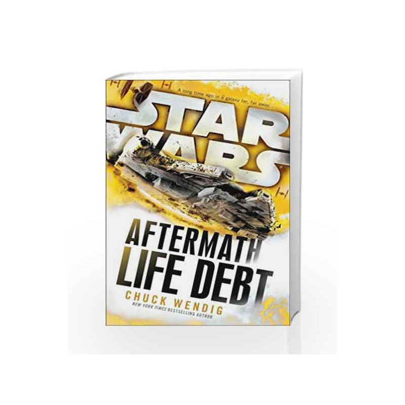 Star Wars: Aftermath: Life Debt by Wendig, Chuck Book-9781784750053