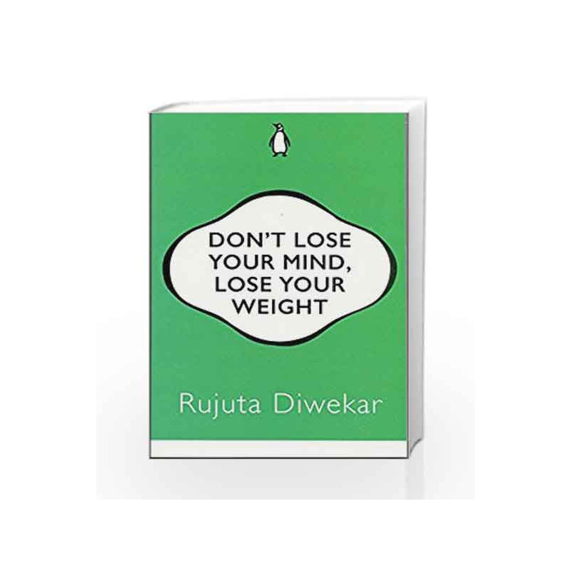 Don                  t Lose Your Mind, Lose Your Weight by RUJUTA DIWEKAR Book-9780143429531